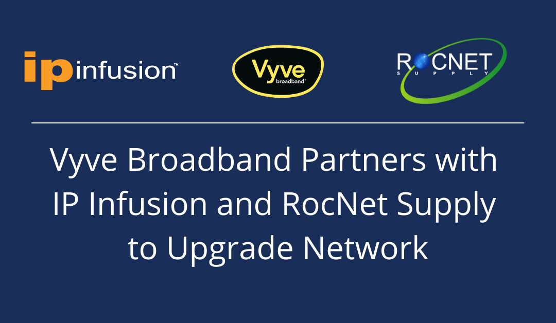 Vyve Broadband partners with IP Infusion and RocNet