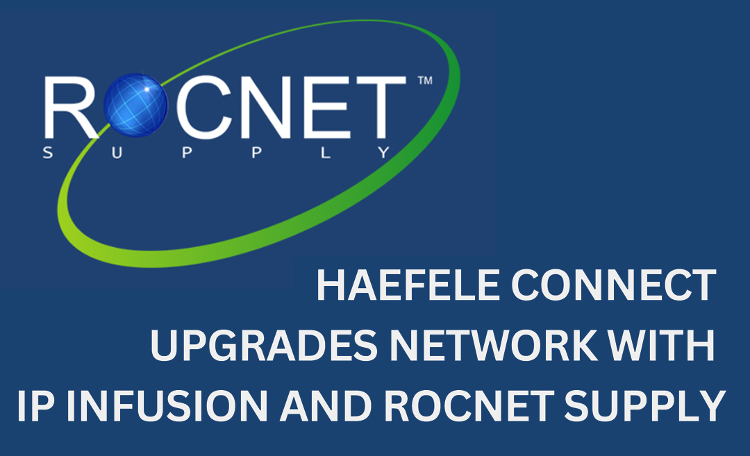 Haefele Connect Upgrades Network With IP Infusion And RocNet Supply